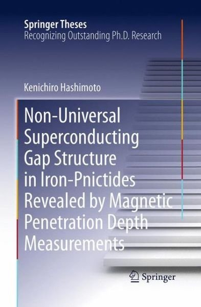 Kenichiro Hashimoto · Non-Universal Superconducting Gap Structure in Iron-Pnictides Revealed by Magnetic Penetration Depth Measurements - Springer Theses (Paperback Book) [Softcover reprint of the original 1st ed. 2013 edition] (2016)