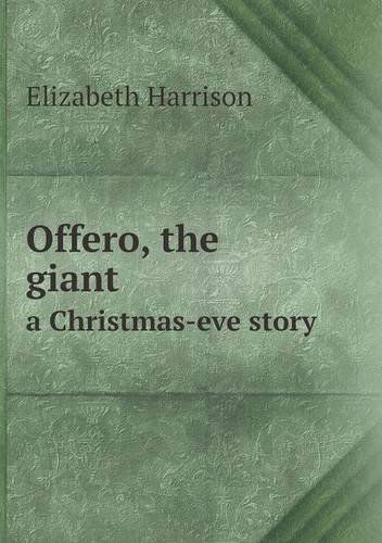 Cover for Elizabeth Harrison · Offero, the Giant a Christmas-eve Story (Paperback Book) (2013)