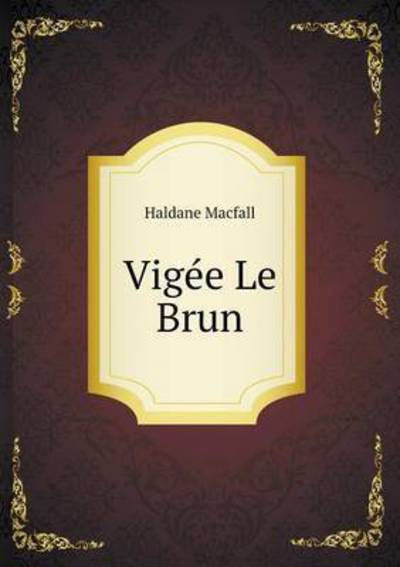 Cover for Haldane Macfall · Vigee Le Brun (Paperback Book) (2015)