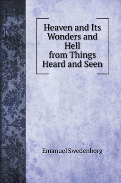 Cover for Emanuel Swedenborg · Heaven and Its Wonders and Hell from Things Heard and Seen (Hardcover Book) (2020)