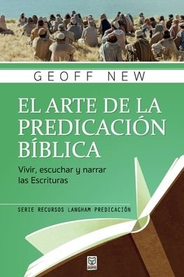 Cover for Geoff New · El Arte de la Predicacion Biblica (Pocketbok) (2020)