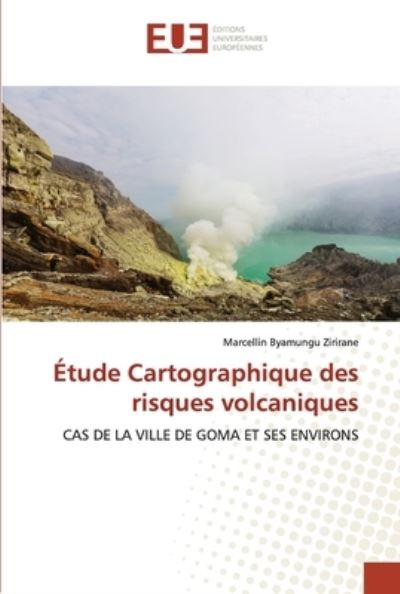 Cover for Marcellin Byamungu Zirirane · Etude Cartographique des risques volcaniques (Paperback Book) (2021)