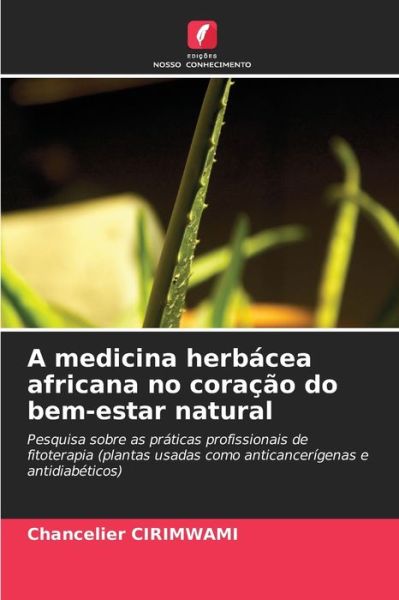 Cover for Chancelier Cirimwami · A medicina herbacea africana no coracao do bem-estar natural (Paperback Book) (2021)