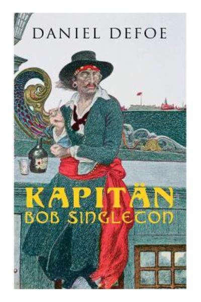 Kapit n Bob Singleton - Daniel Defoe - Bücher - e-artnow - 9788027313341 - 5. April 2018