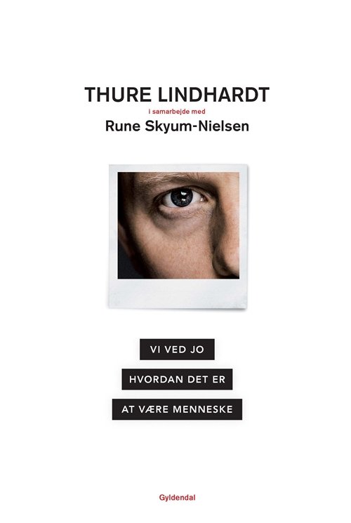Cover for Thure Lindhardt; Rune Skyum-Nielsen · Vi ved jo hvordan det er at være menneske (Sewn Spine Book) [1th edição] (2019)