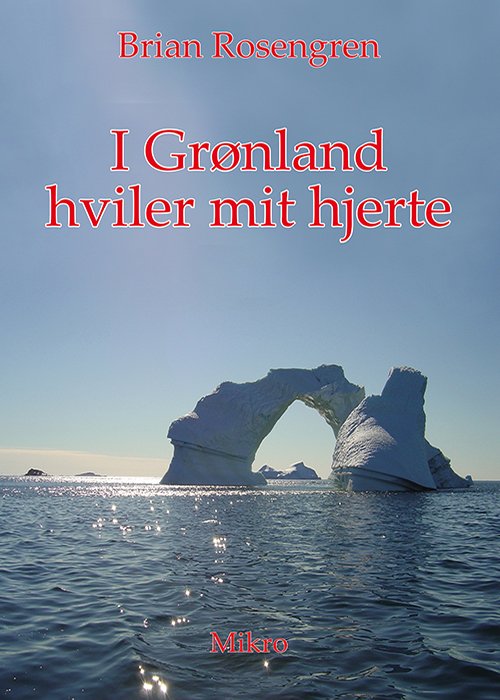Cover for Brian Rosengren · I Grønland hviler mit hjerte (Sewn Spine Book) (2022)