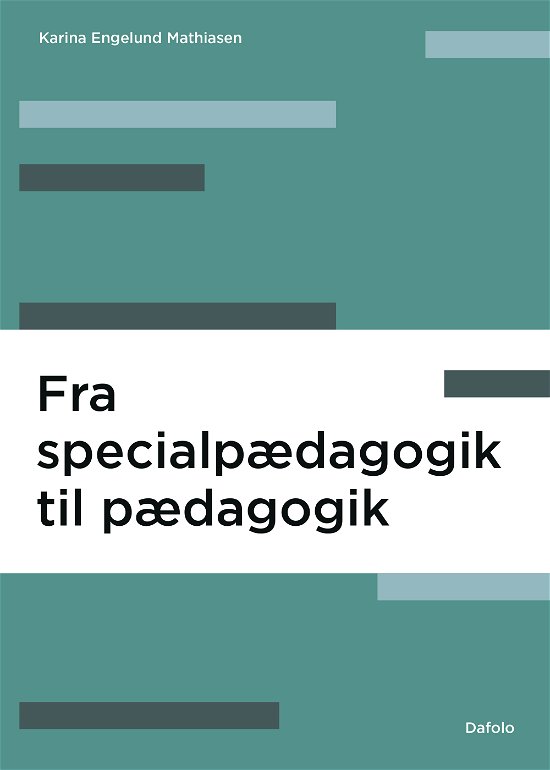 Fra specialpædagogik til pædagogik - Karina Engelund Mathiasen - Livres - Dafolo - 9788772343341 - 4 juin 2024