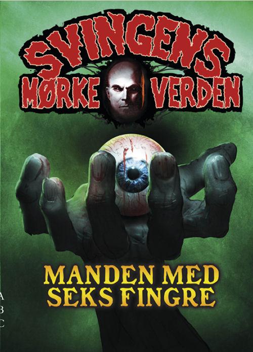 Cover for Arne Svingen · Svingens mørke verden: Manden med seks fingre (Bound Book) [1e uitgave] [Indbundet] (2014)