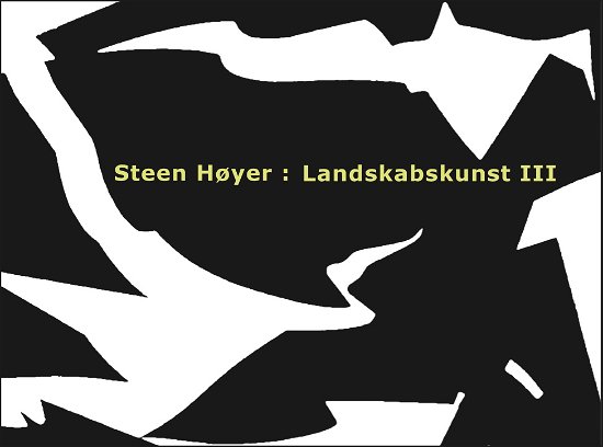 Cover for Steen Høyer, Lene Tranberg, Carsten Thau, Morten Stræde · Steen Høyer: Landskabskunst III (Hardcover Book) [1er édition] (2020)
