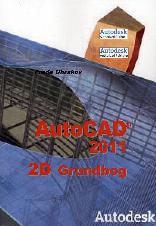 Cover for Frede Uhrskov · AutoCAD 2011 2D Grundbog (Paperback Book) [1st edition] (2010)