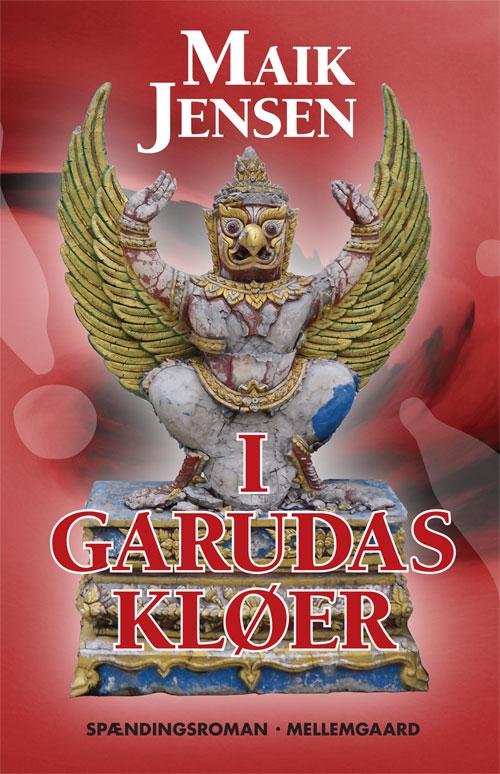 Cover for Maik Jensen · I Garudas kløer (Sewn Spine Book) [1e uitgave] (2010)