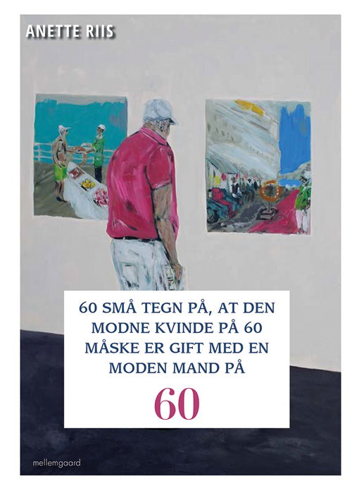 Cover for Anette Riis · 60 små tegn på, at den modne kvinde på 60 måske er gift med en moden mand (Book) [1st edition] (2018)