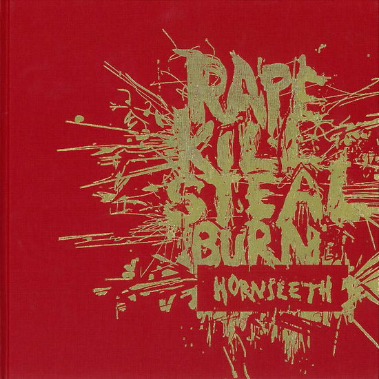 Cover for Kristian von Hornleth m.fl · Rape Kill Steal Burn (Inbunden Bok) [1:a utgåva] [Hardback] (2014)