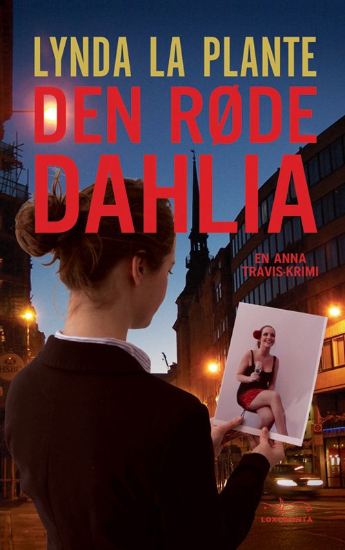 Cover for Lynda La Plante · En Anna Travis-krimi: Den røde dahlia (Hardcover Book) [1er édition] [Hardback] (2011)