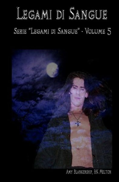 Cover for Amy Blankenship · Legami di Sangue (Legami di Sangue - Volume 5) (Paperback Book) (2017)