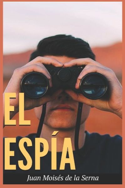 Cover for Juan Moises De La Serna · El Espia (Paperback Bog) (2019)