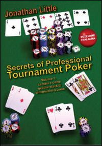 Cover for Jonathan Little · Secrets Of Professional Tournament Poker. Vol. 1. Le Basi E Come Gestire Stack Di Grandezze Diverse (Book)