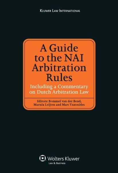 Bommel Van Der Bend · A Guide to the NAI Arbitration Rules: Including a Commentary Law on Dutch Arbitration Law (Gebundenes Buch) (2009)
