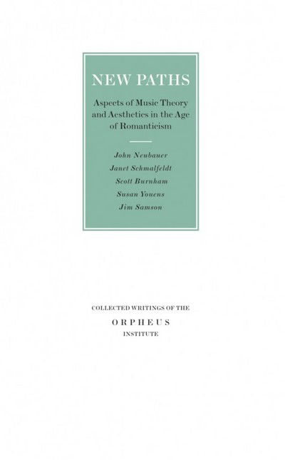 Cover for New Paths: Aspects of Music Theory and Aesthetics in the Age of Romanticism - Collected Writings of the Orpheus Institute (Pocketbok) (2009)