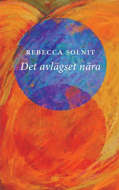 Cover for Rebecca Solnit · Det avlägset nära (Buch) (2014)