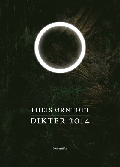 Dikter 2014 - Theis Ørntoft - Bøger - Modernista - 9789176458341 - 22. februar 2016