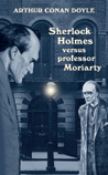 Cover for Arthur Conan Doyle · Sherlock Holmes versus professor Moriarty (Indbundet Bog) (2005)