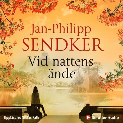 Cover for Jan-Philipp Sendker · Kina-serien: Vid nattens ände (Audiobook (MP3)) (2019)
