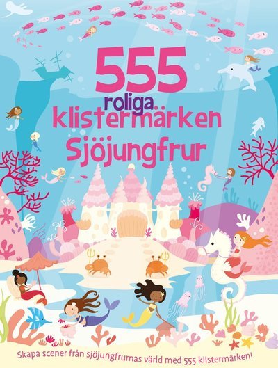 555 roliga klistermärken : Sjöjungfrur [nyutgåva] - Susan Mayes - Books - Lind & Co - 9789179035341 - May 4, 2021