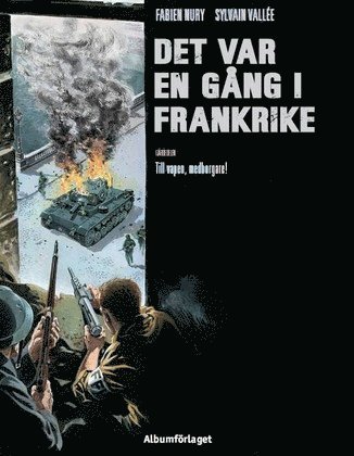 Cover for Fabien Nury · Det var en gång i Frankrike: Det var en gång i Frankrike. Till vapen, medborgare! (Gebundesens Buch) (2015)