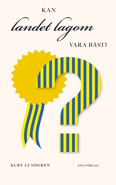 Cover for Kurt Lundgren · Kan landet lagom vara bäst? (Paperback Book) (2013)