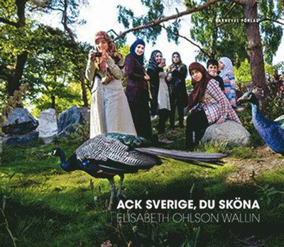 Cover for Elisabeth Ohlson Wallin · Ack Sverige, du sköna (Bok) (2014)