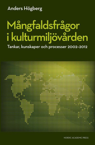 Cover for Anders Högberg · Mångfaldsfrågor i kulturmiljövården : tankar, kunskaper och processer 2002-2012 (Bok) (2013)