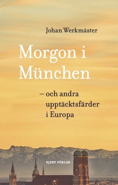 Cover for Morgon i München - och andra upptäcktsfärder i Europa (Hardcover Book) (2025)