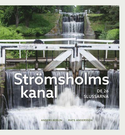 Cover for Anders Berlin · Strömsholms kanal : de 26 slussarna (Hardcover Book) (2021)