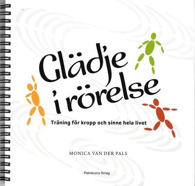 Monica Van Der Pals · Glädje i rörelse med 2 CD : träning för kropp och sinne hela livet (Bound Book) (2014)