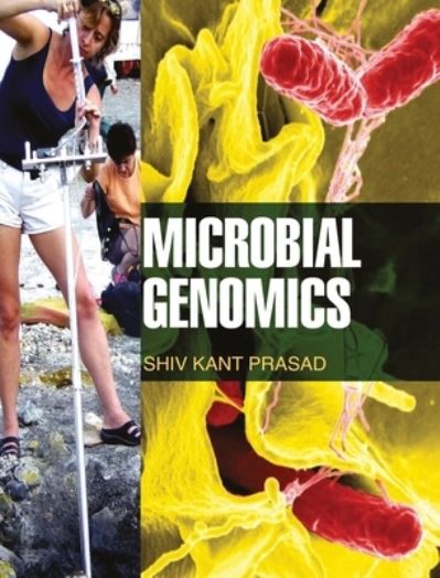 Microbial Genomics - S K Prasad - Kirjat - Discovery Publishing  Pvt.Ltd - 9789350560341 - maanantai 1. huhtikuuta 2013