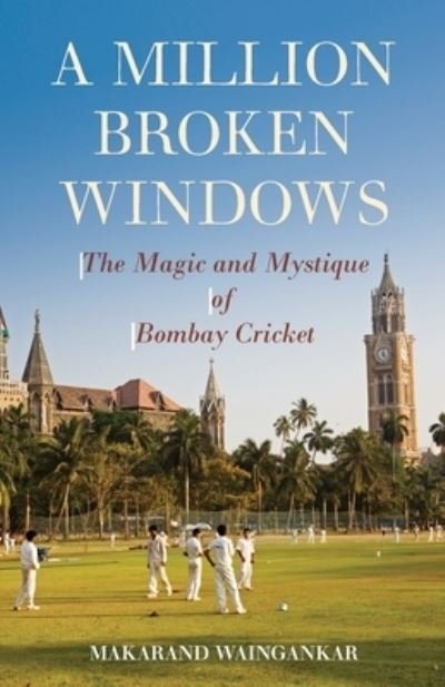 A Million Broken Windows - Makarand Waingankar - Books - HarperCollins India - 9789351365341 - February 20, 2015