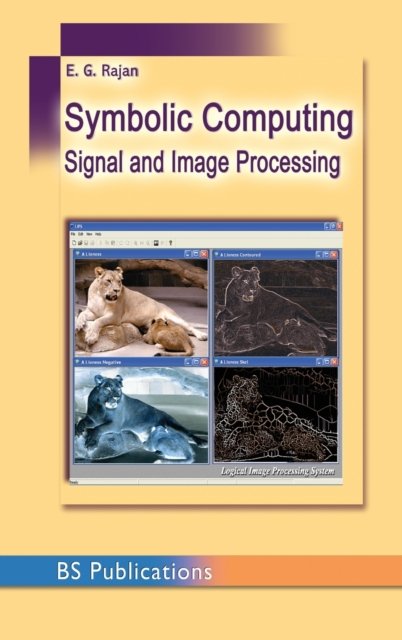 Cover for E G Rajan · Symbolic Computing and Signal and Image Procesing (Hardcover Book) [St edition] (2019)