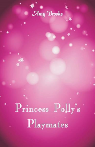 Cover for Amy Brooks · Princess Polly's Playmates (Taschenbuch) (2018)