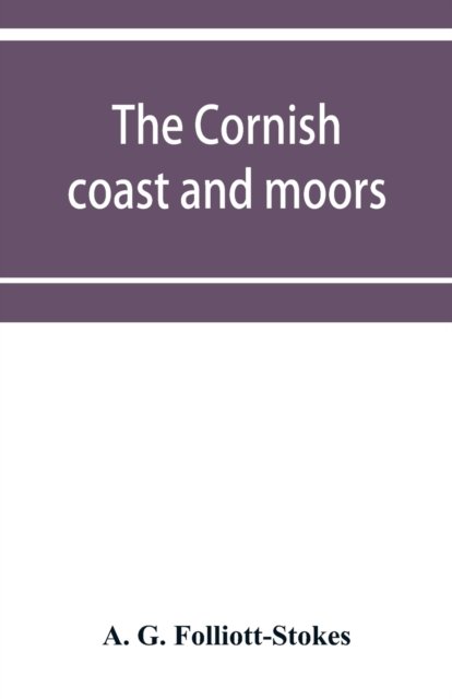 Cover for A G Folliott-Stokes · The Cornish coast and moors (Paperback Book) (2019)