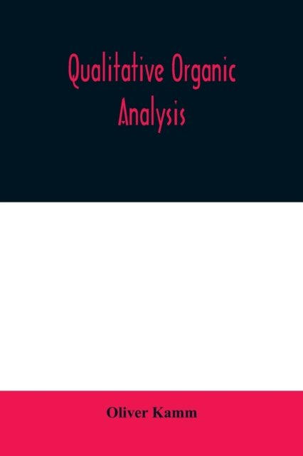 Cover for Oliver Kamm · Qualitative organic analysis; an elementary course in the identification of organic compounds (Paperback Bog) (2020)