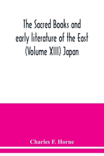 Cover for Charles F Horne · The sacred books and early literature of the East (Volume XIII) Japan (Paperback Book) (2020)