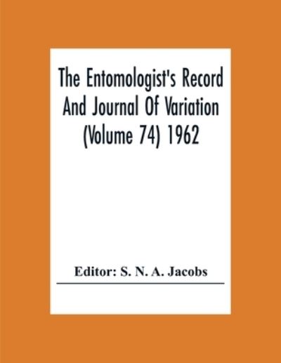 Cover for S N a Jacobs · The Entomologist'S Record And Journal Of Variation (Volume 74) 1962 (Pocketbok) (2020)