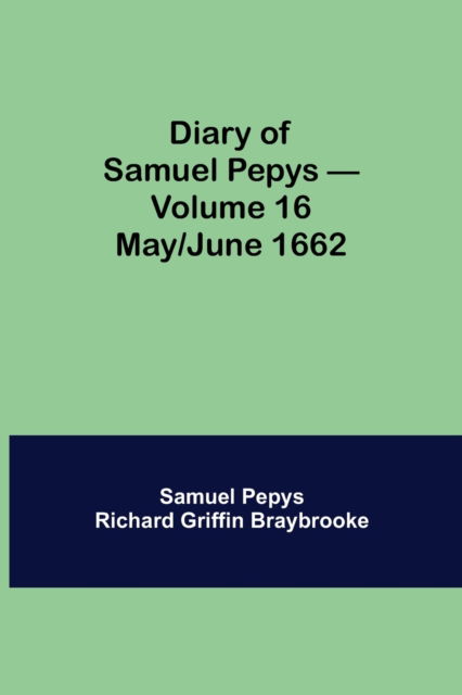 Cover for Sam Pepys Richard Griffin Braybrooke · Diary of Samuel Pepys - Volume 16 (Paperback Book) (2021)