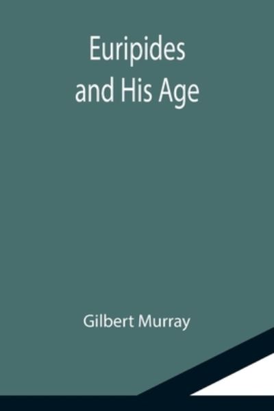 Cover for Gilbert Murray · Euripides and His Age (Paperback Book) (2021)