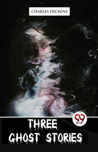 Three Ghost Stories - Charles Dickens - Books - Double 9 Books LLP - 9789357488341 - January 4, 2023