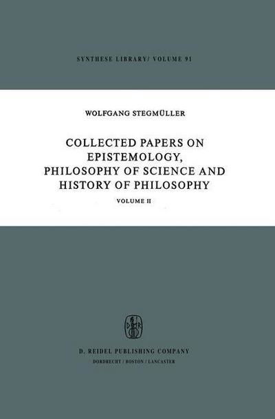 Cover for W. Stegmuller · Collected Papers on Epistemology, Philosophy of Science and History of Philosophy: Volume II - Synthese Library (Paperback Bog) [Softcover reprint of the original 1st ed. 1977 edition] (2011)