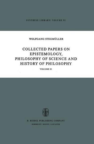 Cover for W. Stegmuller · Collected Papers on Epistemology, Philosophy of Science and History of Philosophy: Volume II - Synthese Library (Paperback Bog) [Softcover reprint of the original 1st ed. 1977 edition] (2011)