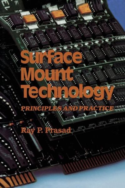 Ray P. Prasad · Surface Mount Technology: Principles and Practice (Paperback Book) [Softcover reprint of the original 1st ed. 1989 edition] (2012)