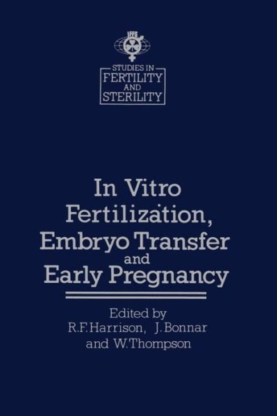 Cover for R F Harrison · In vitro Fertilization, Embryo Transfer and Early Pregnancy: Themes from the XIth World Congress on Fertility and Sterility, Dublin, June 1983, held under the Auspices of the International Federation of Fertility Societies - Studies in Fertility and Steri (Taschenbuch) [Softcover reprint of the original 1st ed. 1984 edition] (2013)